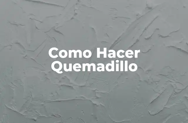 Como Hacer Quemadillo