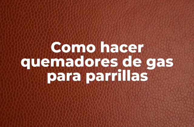 Quemadores de gas para parrillas
