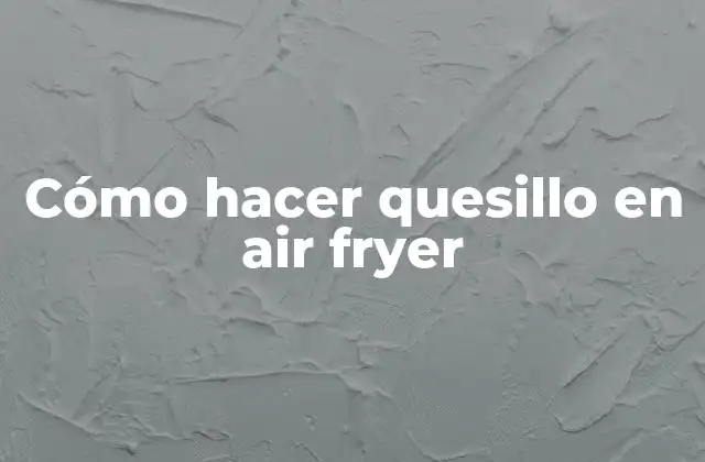 Cómo Hacer Quesillo en Air Fryer 2 Quesillo en air fryer: ¿Qué es y para qué sirve?