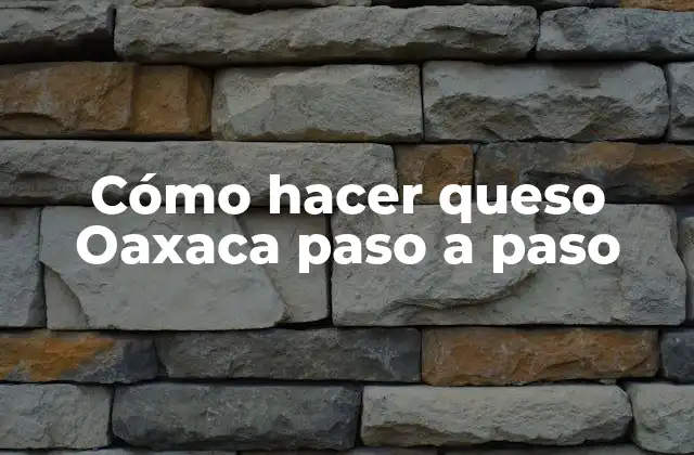 Cómo Hacer Queso Oaxaca Paso a Paso 2 ¿Qué es el queso Oaxaca?