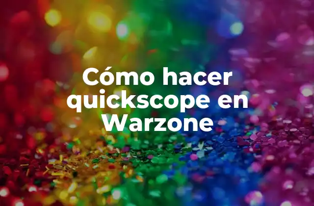 Cómo Hacer Quickscope en Warzone 2 ¿Qué es Quickscope en Warzone?