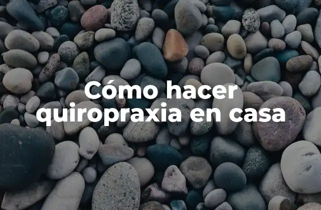 Cómo Hacer Quiropraxia en Casa