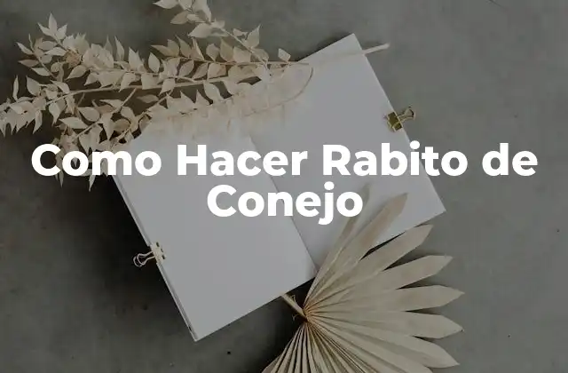 Como Hacer Rabito de Conejo