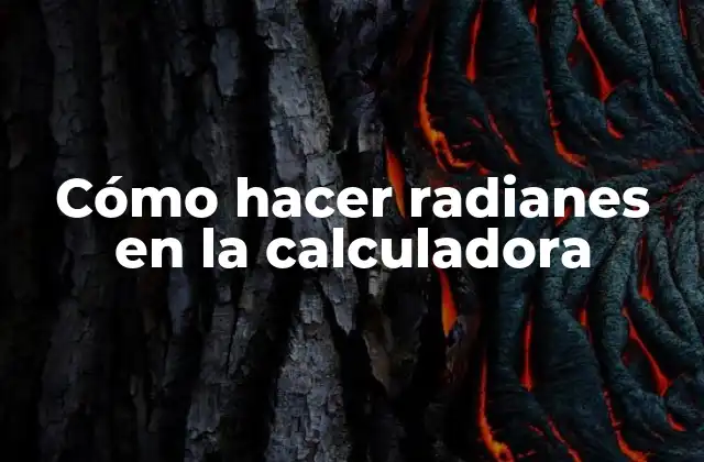 Cómo Hacer Radianes en la Calculadora