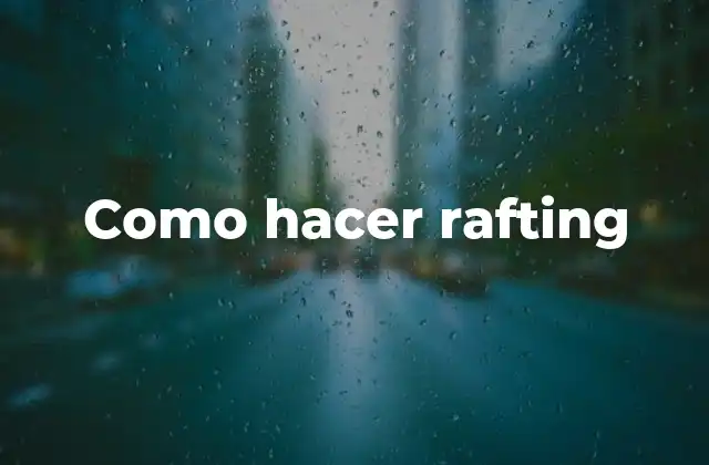 Como Hacer Rafting