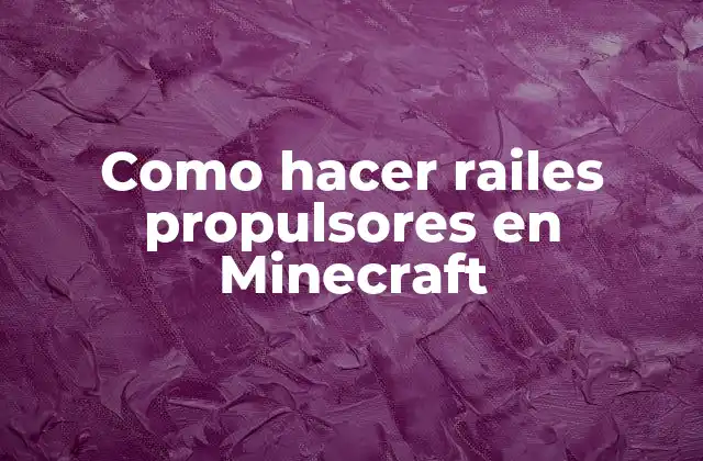 Qué son los railes propulsores en Minecraft