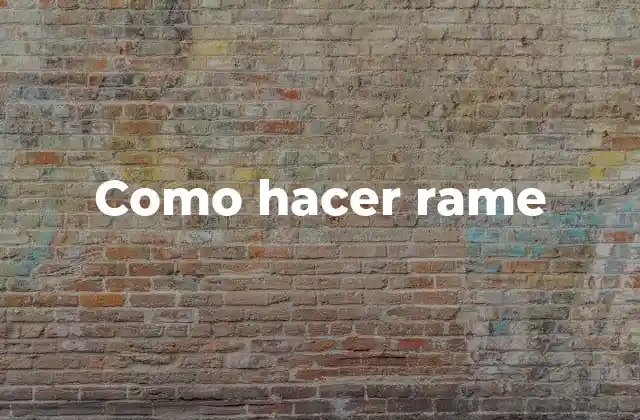 Como Hacer Rame