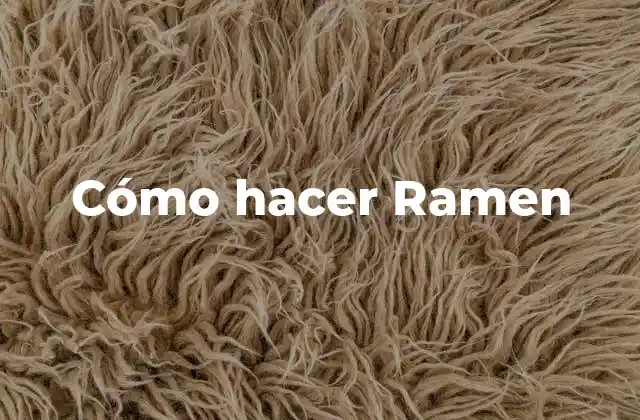 Cómo Hacer Ramen