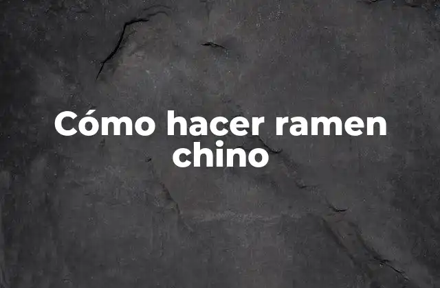¿Qué es el ramen chino y para qué sirve?