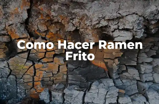 Como Hacer Ramen Frito