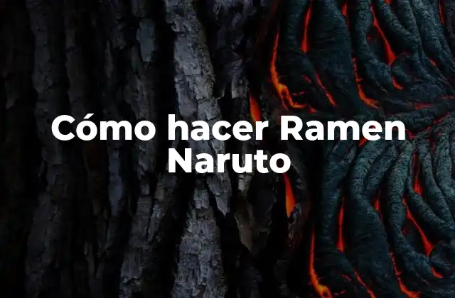 Cómo Hacer Ramen Naruto