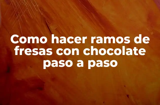 Como Hacer Ramos de Fresas con Chocolate Paso a Paso 2 Que son los ramos de fresas con chocolate y para qué sirven