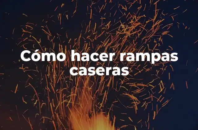 Cómo Hacer Rampas Caseras