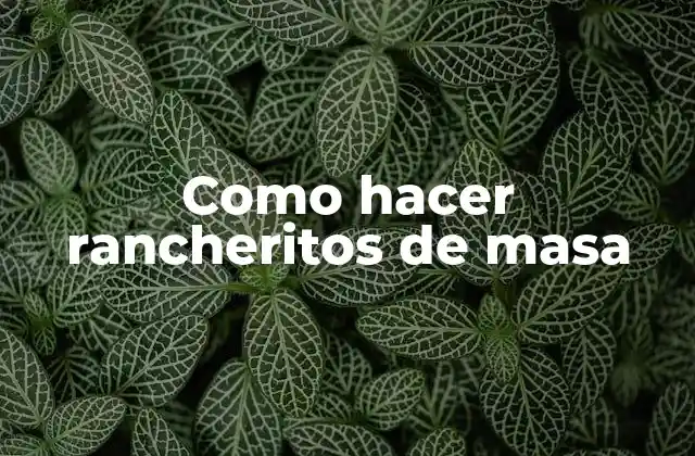 Como Hacer Rancheritos de Masa