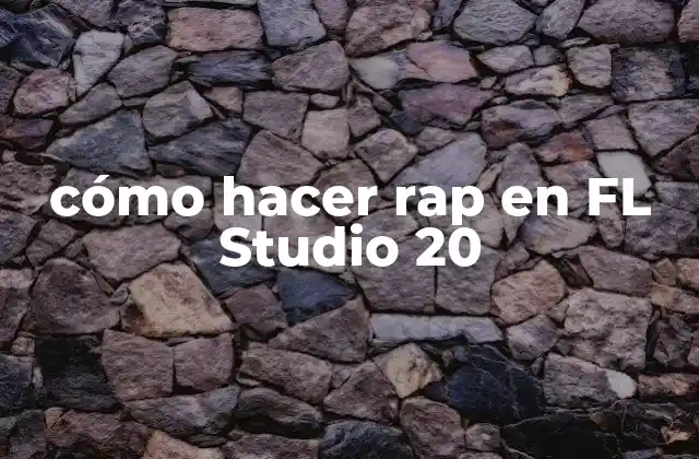 Cómo Hacer Rap en Fl Studio 20