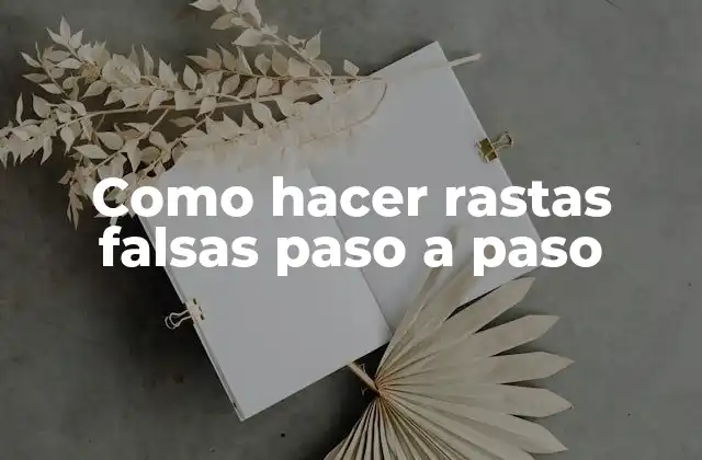 Como Hacer Rastas Falsas Paso a Paso 2 ¿Qué son las rastas falsas?