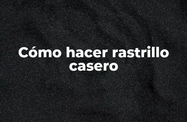 Cómo Hacer Rastrillo Casero 2 ¿Qué es un rastrillo casero y para qué sirve?