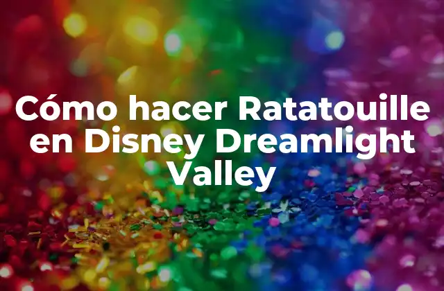 Cómo Hacer Ratatouille en Disney Dreamlight Valley