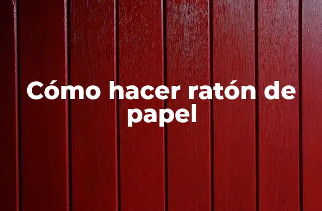 Cómo Hacer Ratón de Papel