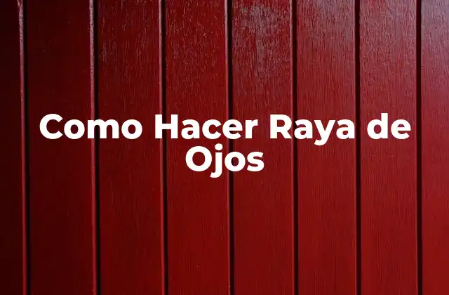 Como Hacer Raya de Ojos