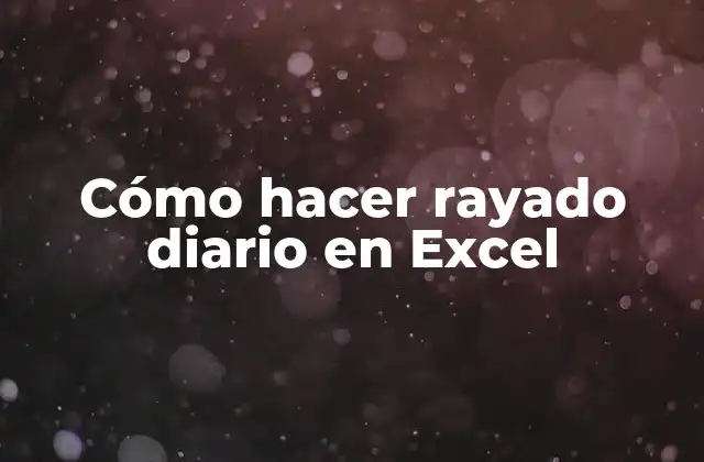 Cómo Hacer Rayado Diario en Excel