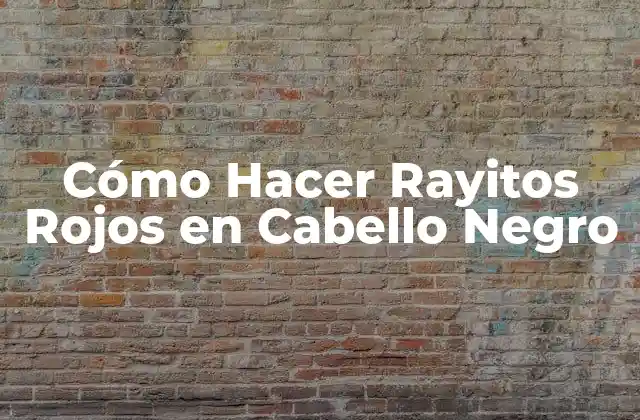 Cómo Hacer Rayitos Rojos en Cabello Negro