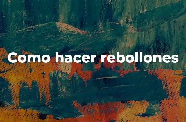 Como Hacer Rebollones