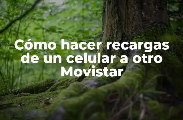 Cómo Hacer Recargas de un Celular a Otro Movistar