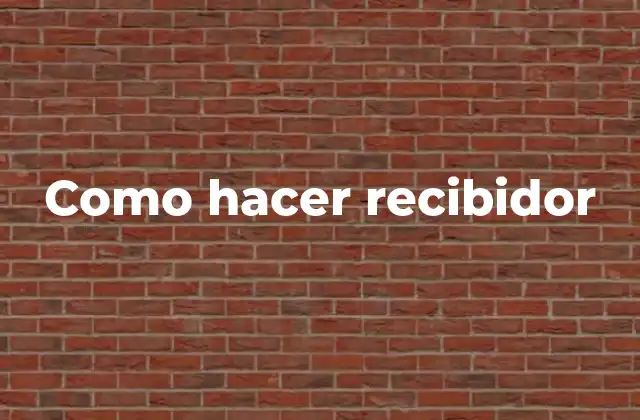 Como Hacer Recibidor