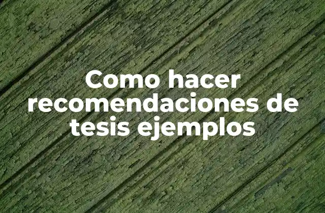 Como hacer recomendaciones de tesis ejemplos