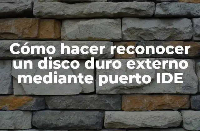 Cómo Hacer Reconocer un Disco Duro Externo mediante Puerto Ide