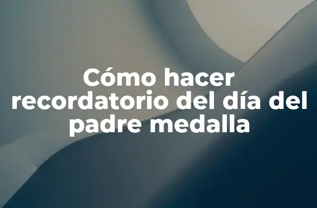 Cómo Hacer Recordatorio Del Día Del Padre Medalla 2 Cómo hacer recordatorio del día del padre medalla