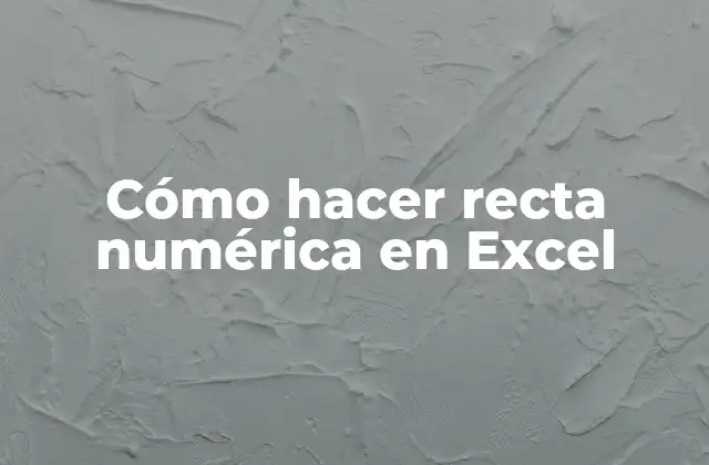 ¿Qué es una recta numérica en Excel y para qué sirve?
