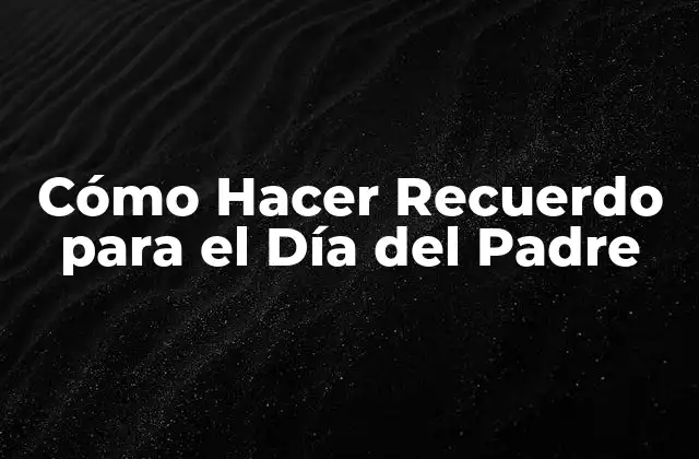 Cómo Hacer Recuerdo para el Día Del Padre