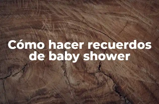 Cómo Hacer Recuerdos de Baby Shower