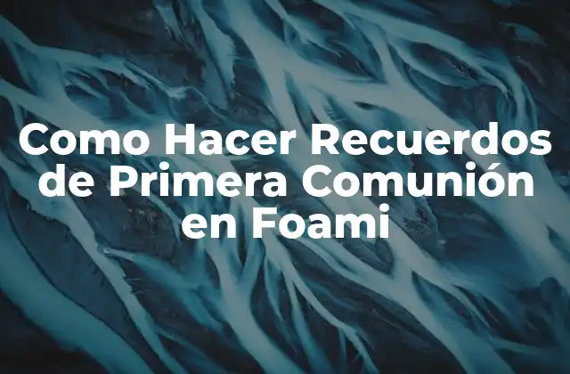 Como Hacer Recuerdos de Primera Comunión en Foami