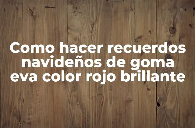 Como Hacer Recuerdos Navideños de Goma Eva Color Rojo Brillante