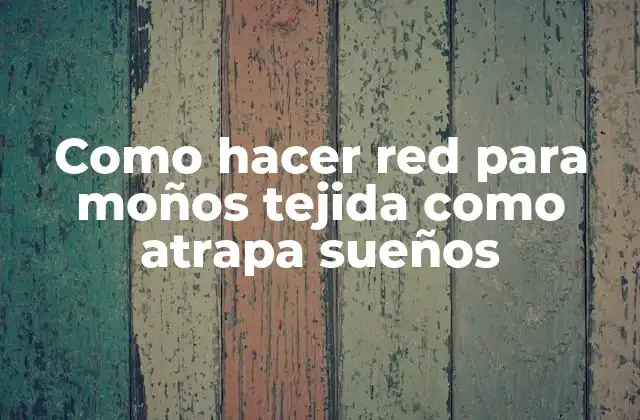 Como Hacer Red para Moños Tejida como Atrapa Sueños