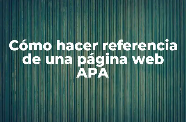 Cómo Hacer Referencia de una Página Web Apa