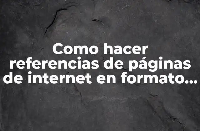 Como Hacer Referencias de Páginas de Internet en Formato Apa