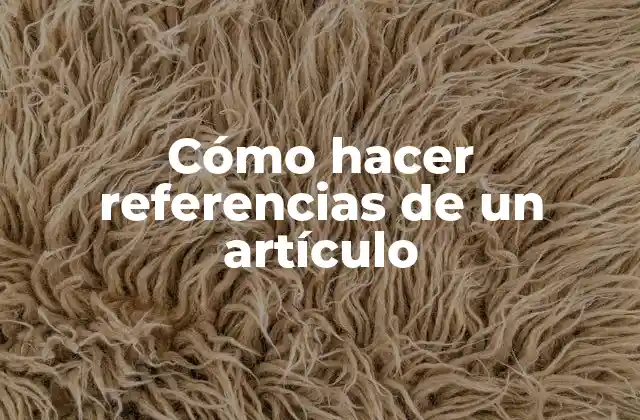 Cómo Hacer Referencias de un Artículo