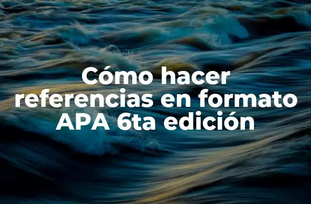 Cómo Hacer Referencias en Formato Apa 6ta Edición 2 Cómo hacer referencias en formato APA 6ta edición