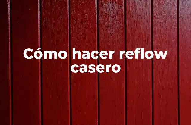 Cómo Hacer Reflow Casero