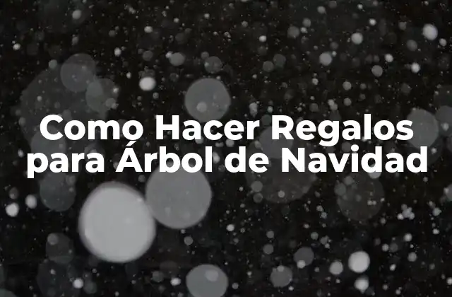 Como Hacer Regalos para Árbol de Navidad