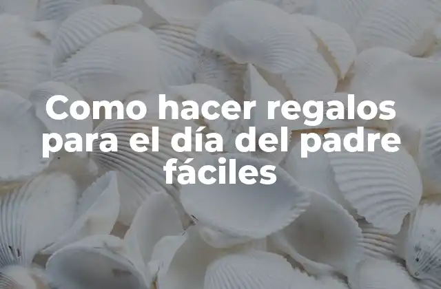 Como Hacer Regalos para el Día Del Padre Fáciles