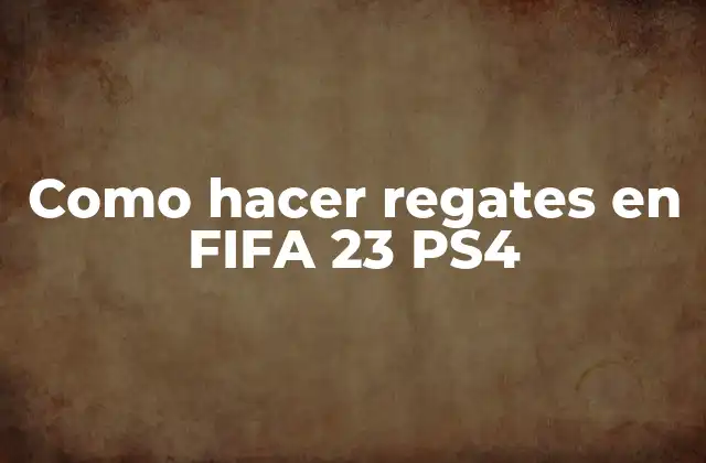 Como Hacer Regates en Fifa 23 Ps4 2 ¿Qué son los regates en FIFA 23 PS4?