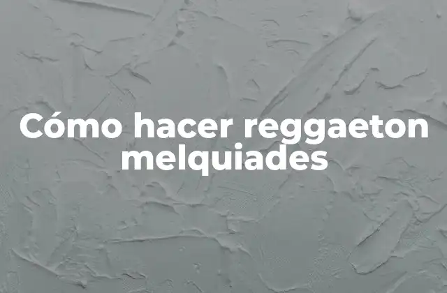 Cómo Hacer Reggaeton Melquiades