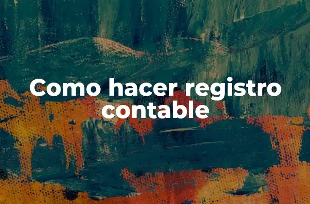 Como Hacer Registro Contable