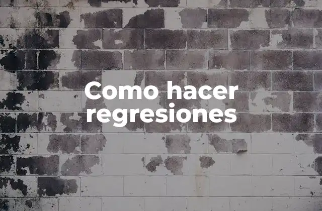 ¿Qué son las regresiones?