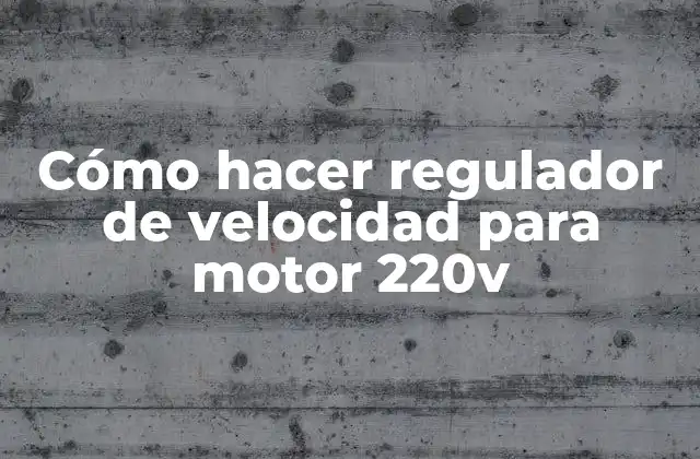 Cómo Hacer Regulador de Velocidad para Motor 220v